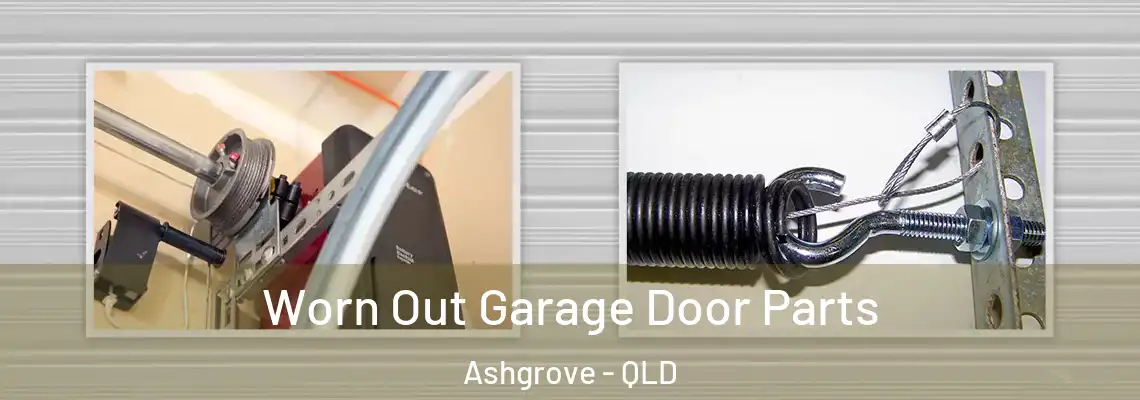 Worn Out Garage Door Parts Ashgrove - QLD