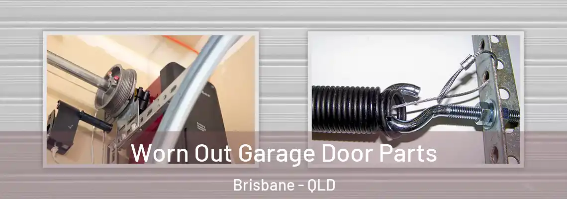 Worn Out Garage Door Parts Brisbane - QLD
